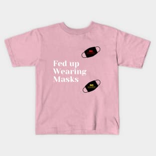 Fed Up of Wearing Masks Kids T-Shirt